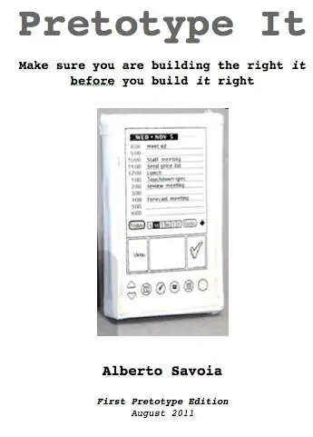 Pretotype It: Make sure you are building the right it before you build it right by Alberto Savoia cover